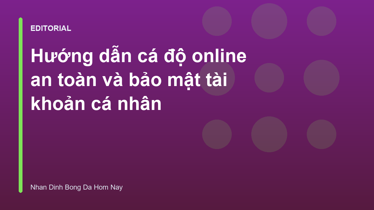 Hướng dẫn bảo mật tài khoản cá cược trực tuyến