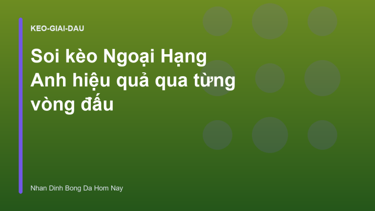 Soi kèo Ngoại Hạng Anh hiệu quả qua từng vòng đấu
