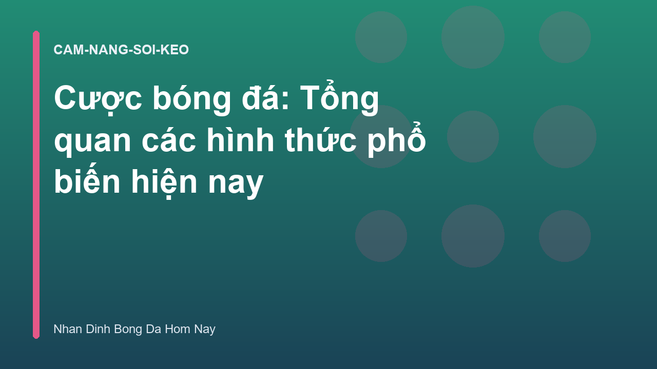 Cược bóng đá: Tổng quan các hình thức phổ biến hiện nay