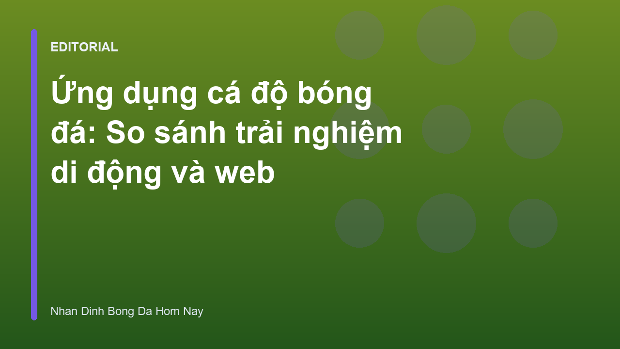 So sánh ứng dụng cá độ bóng đá và trình duyệt web